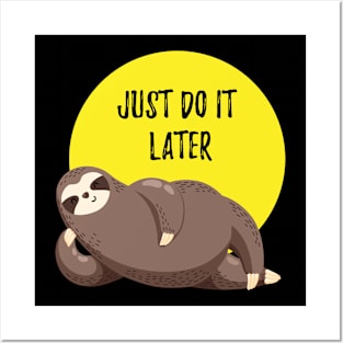 Sloth Just Do It Later Posters and Art
